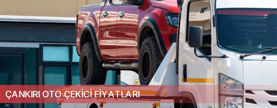 Çankırı İli Oto Çekici Fiyatları